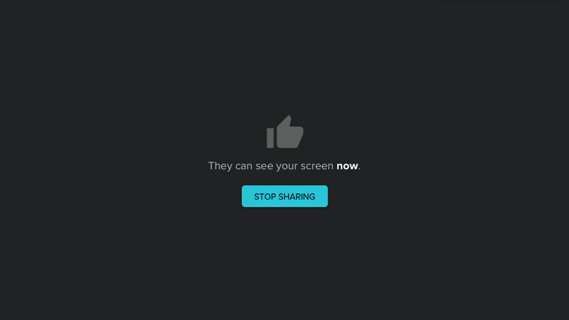 A thumbs up icon with the text They can see your screen now and a Stop Sharing button